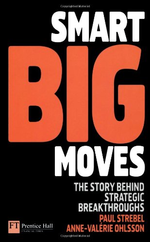 Stock image for Smart Big Moves: The Secrets of Successful Strategic Shifts for sale by ThriftBooks-Dallas