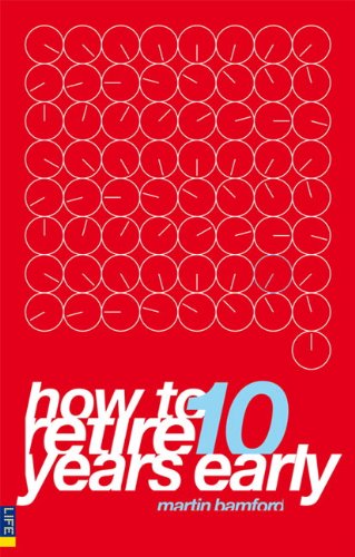 9780273714279: How to Retire 10 Years Early: Your Plan for Less Work and More Life