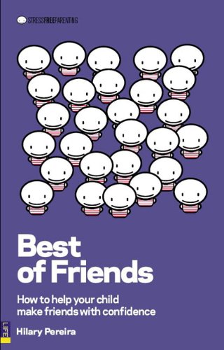 9780273714309: Best of Friends: How to help your child make friends with confidence (Stress Free Parenting)