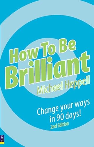 Stock image for How to Be Brilliant: Change Your Ways in 90 Days! for sale by Anybook.com