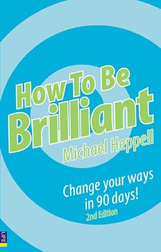 Stock image for How to Be Brilliant: Change Your Ways in 90 Days for sale by SecondSale