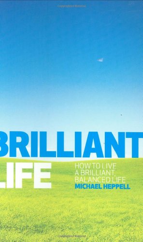 Imagen de archivo de Brilliant Life: How to Live a Brilliant, Balanced Life a la venta por Greener Books