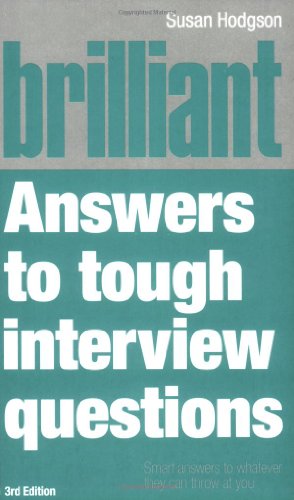 Beispielbild fr Brilliant Answers to Tough Interview Questions: Smart answers to whatever they can throw at you zum Verkauf von WorldofBooks