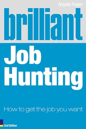Stock image for Brilliant Job Hunting: How to Get the Job You Want (2nd Edition) for sale by MusicMagpie