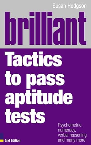 Stock image for Brilliant Tactics to Pass Aptitude Tests:Psychometric, numeracy, verbal reasoning and many more (Brilliant Business) for sale by WorldofBooks