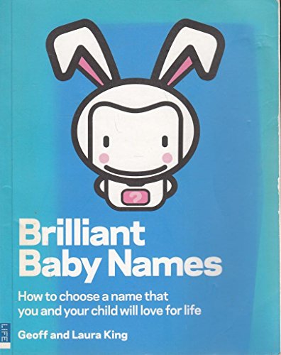 Imagen de archivo de Brilliant Baby Names : How to Choose a Name That You and Your Child Will Love for Life a la venta por Better World Books Ltd