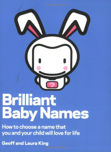 9780273715030: Brilliant Baby Names: How to Choose a Name that you and your child will love for life