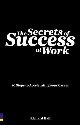 Stock image for The Secrets of Success at Work: 10 steps to accelerating your career for sale by Discover Books