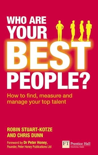Stock image for Who Are Your Best People?: How to find, measure and manage your top talent (Financial Times Series) for sale by WorldofBooks