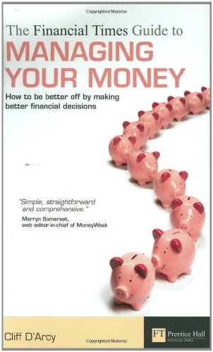 Beispielbild fr The Financial Times Guide to Managing Your Money: How to be better off by making better financial decisions zum Verkauf von WorldofBooks