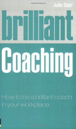 Beispielbild fr Brilliant Coaching: How to be a brilliant coach in your workplace zum Verkauf von WorldofBooks