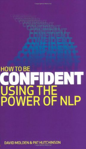 Beispielbild für How to be Confident: Using the Power of NLP zum Verkauf von OwlsBooks