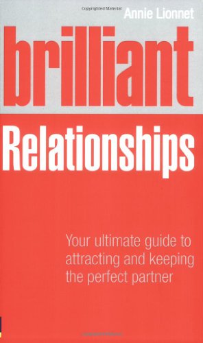 Imagen de archivo de Brilliant Relationships: Your Ultimate Guide to Attracting and Keeping the Perfect Partner a la venta por Greener Books