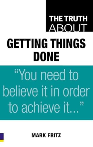 Imagen de archivo de The Truth About Getting Things Done a la venta por AwesomeBooks