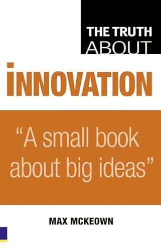 Stock image for Truth About Innovation: A Small Book About Big Ideas for sale by WorldofBooks