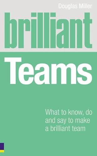 Beispielbild fr Brilliant Teams: What to know, do and say to make a brilliant team zum Verkauf von WorldofBooks