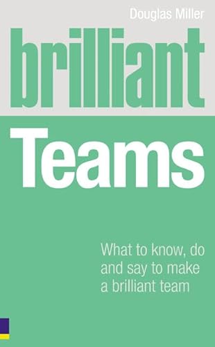 9780273719144: Brilliant Teams: What to Know, Do & Say to Make a Brilliant Team