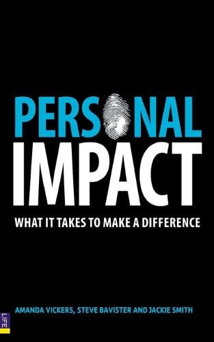 Personal Impact: Make A Powerful Impression Wherever You Go: What It Takes to Make a Difference - Amanda Vickers and Steve Bavister and Jackie Smith