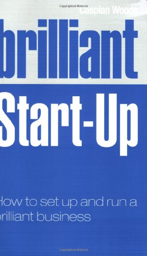 Brilliant Start-Up: How to set up and run a brilliant business - Caspian Woods