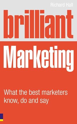 Beispielbild fr Brilliant Marketing: What the best marketers know, do and say (Brilliant Business) zum Verkauf von WorldofBooks