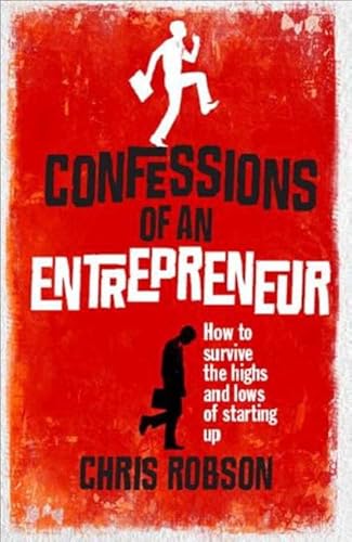 Stock image for Confessions of an Entrepreneur: How to Survive The Highs and Lows of Starting Up for sale by SecondSale