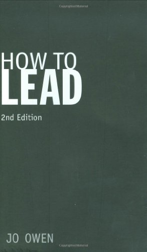 Beispielbild fr How to Lead: What You Actually Need to Do to Manage, Lead and Succeed zum Verkauf von AwesomeBooks