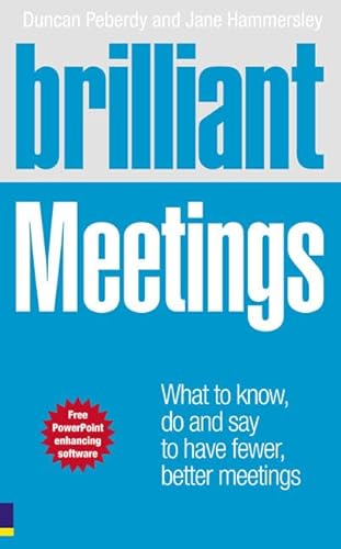 9780273721826: Brilliant Meetings: What to know, say & do to have fewer, better meetings (Brilliant (Prentice Hall)): What to know, say and do to have fewer, better meetings (Brilliant Business)