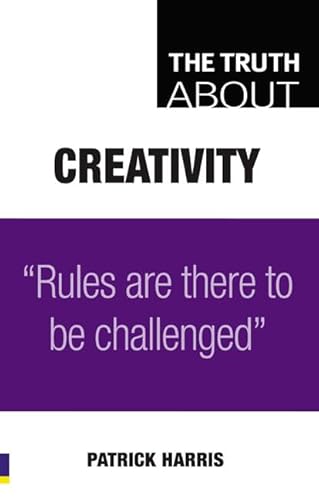 Imagen de archivo de The Truth About Creativity: Rules are there to be challenged a la venta por WorldofBooks