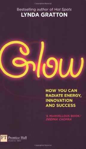 Beispielbild fr Glow: How You Can Radiate Energy, Innovation and Success (Financial Times Series) zum Verkauf von Reuseabook