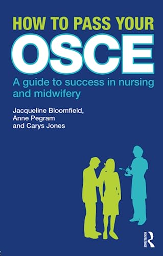 Stock image for How to Pass Your OSCE : A Guide to Success in Nursing and Midwifery for sale by Better World Books Ltd