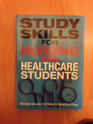 Study Skills for Nursing and Healthcare Students (9780273724599) by Maier, Pat; Price, Geraldine; Cowen, Michelle