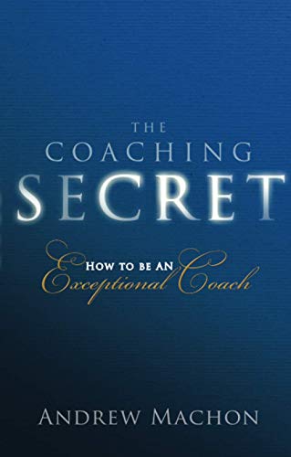 Stock image for The Coaching Secret: How to be an Exceptional Coach for sale by WorldofBooks