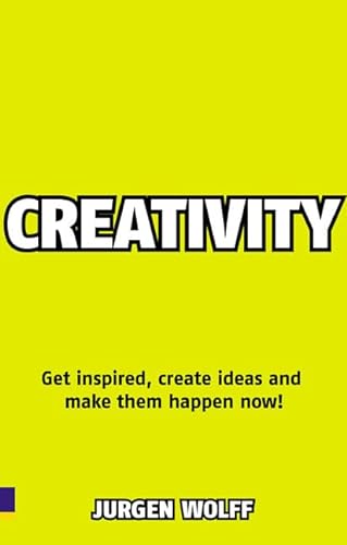 9780273724674: Creativity Now:Get inspired, create ideas and make them happen now!