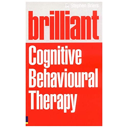Beispielbild fr Brilliant Cognitive Behavioural Therapy: How to Use CBT to Improve Your Mind and Your Life. Stephen Briers zum Verkauf von ThriftBooks-Atlanta