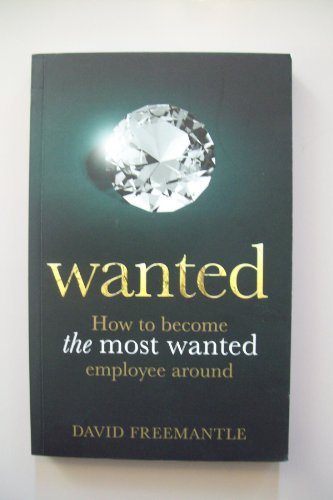 9780273724919: Wanted:How to become the most wanted employee around