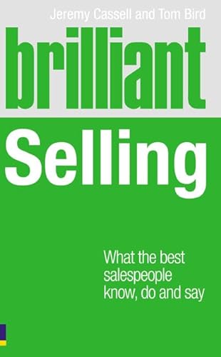 9780273726463: Brilliant Selling:What the best salespeople know, do and say