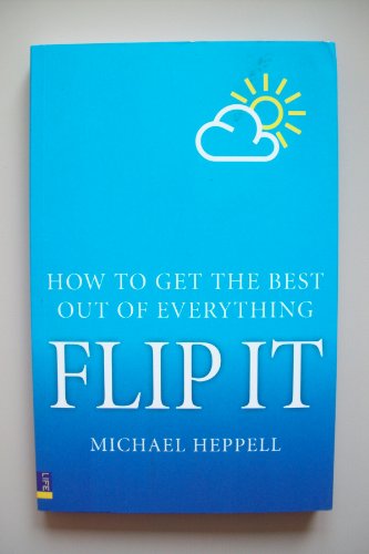 Beispielbild fr Flip It : How to Get the Best Out of Everything zum Verkauf von Better World Books