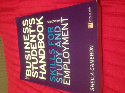 The Business Student's Handbook: Skills for Study and Employment (9780273730712) by Cameron, Sheila