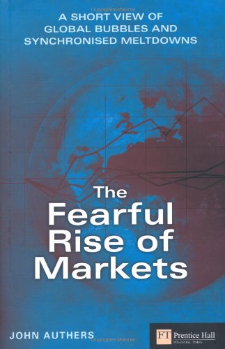Stock image for The Fearful Rise of Markets: Short View of Global Bubbles and Synchronised Meltdowns: A Short View of Global Bubbles and Synchronised Meltdowns for sale by WorldofBooks