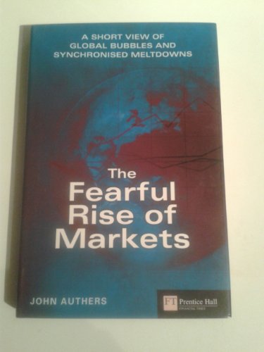 Stock image for The Fearful Rise of Markets: Short View of Global Bubbles and Synchronised Meltdowns: A Short View of Global Bubbles and Synchronised Meltdowns for sale by WorldofBooks