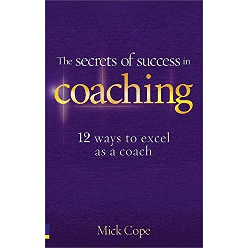 Imagen de archivo de Secrets of Success in Coaching : 12 Ways to Excel as a Coach a la venta por Better World Books: West