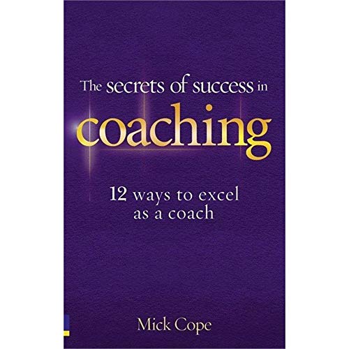 Stock image for Secrets of Success in Coaching : 12 Ways to Excel as a Coach for sale by Better World Books: West