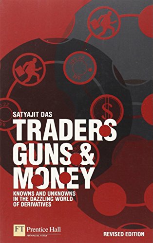 Stock image for Traders, Guns and Money : Knowns and Unknowns in the Dazzling World of Derivatives for sale by Better World Books