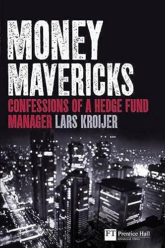 Stock image for Money Mavericks: Confessions of a Hedge Fund Manager (Financial Times Series) for sale by Open Books