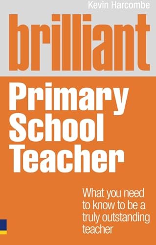 Beispielbild fr Brilliant Primary School Teacher: What you need to know to be a truly outstanding teacher (Brilliant Teacher) (BT Brilliant Teacher) zum Verkauf von WorldofBooks