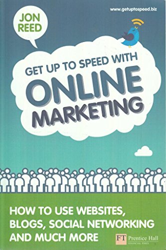 Imagen de archivo de Get Up to Speed with Online Marketing: How to Use Websites, Blogs, Social Networking and Much More a la venta por PsychoBabel & Skoob Books