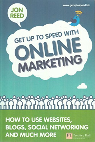 Stock image for Get Up To Speed with Online Marketing: How to use websites, blogs, social networking and much more (Financial Times Series) for sale by WorldofBooks