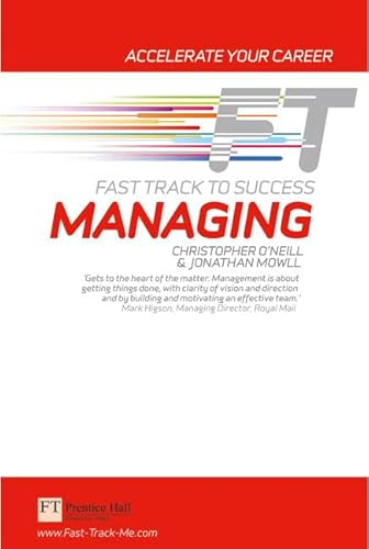 Managing: Fast Track to Success (9780273732907) by O'Neill, Chris; Mowll, Jonathan