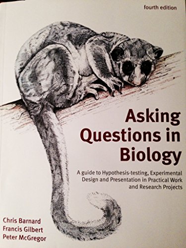 Stock image for Asking Questions in Biology: A Guide to Hypothesis Testing, Experimental Design and Presentation in Practical Work and Research Projects (4th Edition) for sale by SecondSale