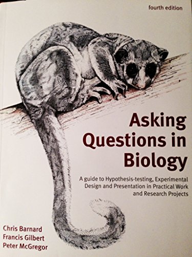 Stock image for Asking Questions in Biology : A Guide to Hypothesis Testing, Experimental Design and Presentation in Practical Work and Research Projects for sale by Better World Books